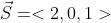\vec{S}=<2,0,1>