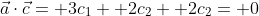 \vec{a}\cdot\vec{c}= 3c_1+ 2c_2+ 2c_2= 0