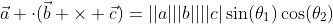\vec{a} \cdot(\vec{b} \times \vec{c})=||a|||b||||c|\sin(\theta_1)\cos(\theta_2)