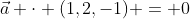 \vec{a} \cdot (1,2,-1) = 0