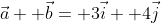 \vec{a}+ \vec{b}= 3\vec{i}+ 4\vec{j}