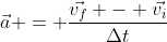 \vec{a} = \frac{\vec{v_f} - \vec{v_i}}{\Delta{t}}