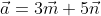 \vec{a}=3\vec{m}+5\vec{n}