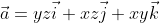 \vec{a}=yz\vec{i}+xz\vec{j}+xy\vec{k}