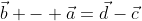 \vec{b} - \vec{a}=\vec{d}-\vec{c}