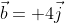 \vec{b}= 4\vec{j}