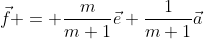 \vec{f} = \frac{m}{m+1}\vec{e}+\frac{1}{m+1}\vec{a}