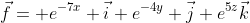 \vec{f}= e^{-7x} \vec{i}+e^{-4y} \vec{j}+e^{5z}\vec{k}