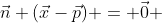 \vec{n} (\vec{x}-\vec{p}) = \vec{0} 