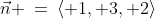 \vec{n} \:=\:\langle 1, 3, 2\rangle