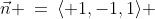 \vec{n} \:=\:\langle 1,-1,1\rangle 