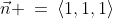 \vec{n} \:=\:\langle1,1,1\rangle
