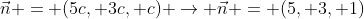 \vec{n} = (5c, 3c, c) \to \vec{n} = (5, 3, 1)