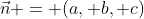 \vec{n} = (a, b, c)