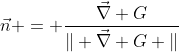 \vec{n} = \frac{\vec{\nabla} G}{\| \vec{\nabla} G \|}
