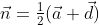 \vec{n}=\tfrac12(\vec{a}+\vec{d})