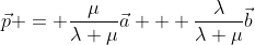 \vec{p} = \frac{\mu}{\lambda+\mu}\vec{a} + \frac{\lambda}{\lambda+\mu}\vec{b}