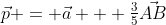 \vec{p} = \vec{a} + \tfrac{3}{5}\vec{AB}