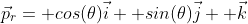 \vec{p}_r= cos(\theta)\vec{i}+ sin(\theta)\vec{j}+ \vec{k}