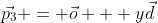 \vec{p_3} = \vec{o} + y\vec{d}
