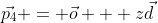 \vec{p_4} = \vec{o} + z\vec{d}