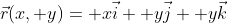 \vec{r}(x, y)= x\vec{i}+ y\vec{j}+ y\vec{k}