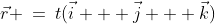 \vec{r} \:=\:t(\vec{i} + \vec{j} + \vec{k})