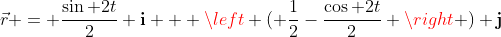 \vec{r} = \frac{\sin 2t}{2} \mathbf{i} + \left ( \frac{1}{2}-\frac{\cos 2t}{2} \right ) \mathbf{j}
