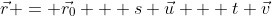\vec{r} = \vec{r_0} + s \vec{u} + t \vec{v}