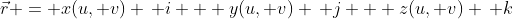 \vec{r} = x(u, v) \, i + y(u, v) \, j + z(u, v) \, k