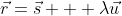 \vec{r}=\vec{s} + \lambda\vec{u}