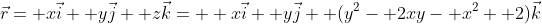 \vec{r}= x\vec{i}+ y\vec{j}+ z\vec{k}=  x\vec{i}+ y\vec{j}+ (y^2- 2xy- x^2+ 2)\vec{k}