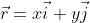 \vec{r}=x\vec{i}+y\vec{j}