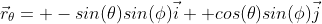 \vec{r}_\theta= -sin(\theta)sin(\phi)\vec{i}+ cos(\theta)sin(\phi)\vec{j}