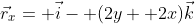 \vec{r}_x= \vec{i}- (2y+ 2x)\vec{k}