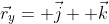 \vec{r}_y= \vec{j}+ \vec{k}