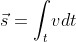 \vec{s}=\int_{t}vdt