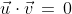 \vec{u}\cdot\vec{v}\,=\,0