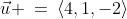 \vec{u} \:=\:\langle4,1,-2\rangle