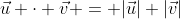 \vec{u} \cdot \vec{v} = |\vec{u}| |\vec{v}|