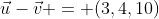\vec{u}-\vec{v} = (3,4,10)