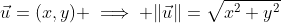 \vec{u}=(x,y) \implies \|\vec{u}\|=\sqrt{x^2+y^2}