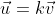\vec{u}=k\vec{v}