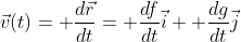 \vec{v}(t)= \frac{d\vec{r}}{dt}= \frac{df}{dt}\vec{i}+ \frac{dg}{dt}\vec{j}