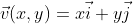 \vec{v}(x,y)=x\vec{i}+y\vec{j}