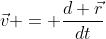 \vec{v} = \frac{d \vec{r}}{dt}
