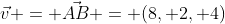 \vec{v} = \vec{AB} = (8, 2, 4)