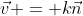 \vec{v} = k\vec{n}
