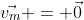 \vec{v_{m}} = \vec{0}