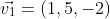 \vec{v_1}=(1,5,-2)